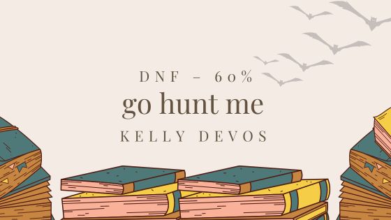 Go Hunt Me by Kelly deVos | DNF review | Upside-Down Books