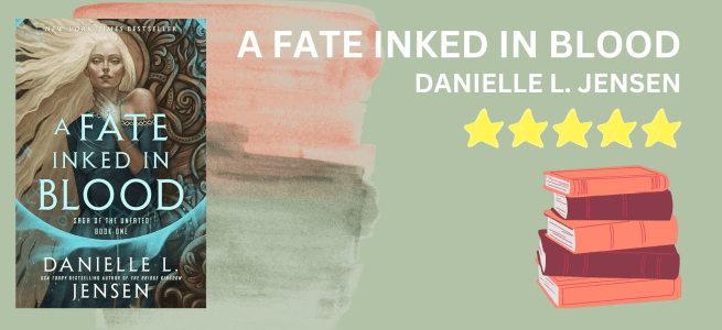 A Fate Inked in Blood by Danielle L. Jensen, 5 out of 5 stars.
