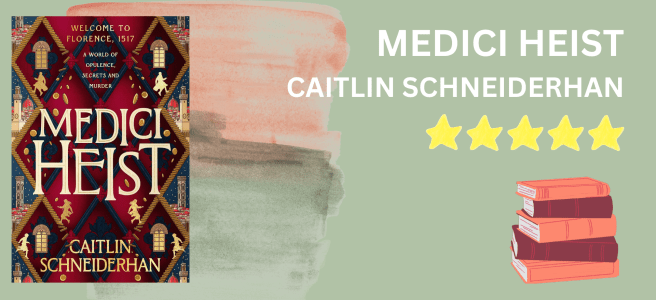 Medici Heist by Caitlin Schneiderhan book review