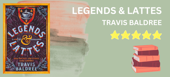 Legends and Lattes by Travis Baldree book review
