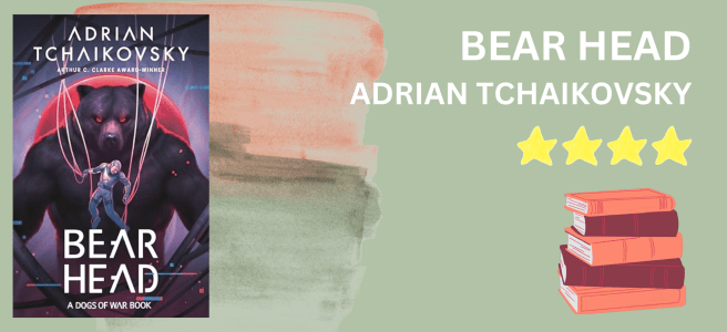 Bear Head by Adrian Tchaikovsky book review