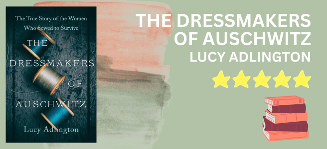 The Dressmakers of Auschwitz by Lucy Adlington book review