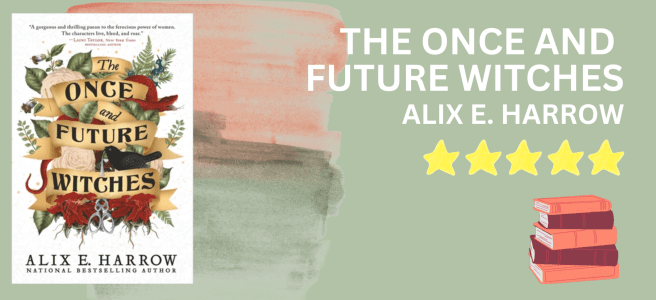 The Once and Future Witches by Alix E. Harrow book review