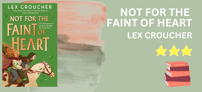 Not for the Faint of Heart by Lex Croucher book review