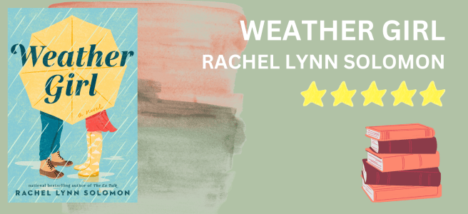 Weather Girl by Rachel Lynn Solomon book review